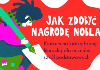 Ogólnopolski konkurs literacki dla dzieci i młodzieży „Jak zdobyć Nagrodę Nobla?”