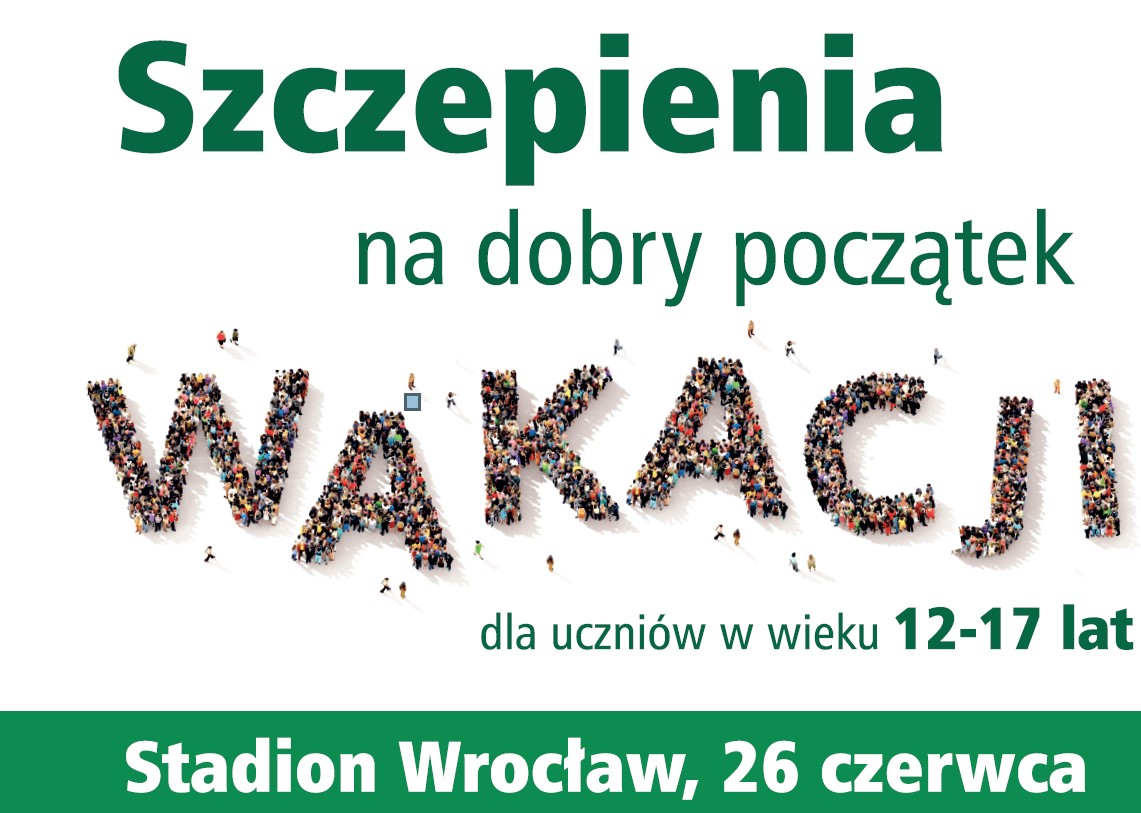 Szczepienia na dobry początek wakacji dla uczniów 12-17 lat. 26 czerwca. Stadion Wrocław